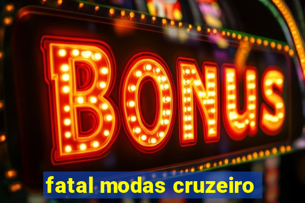 fatal modas cruzeiro